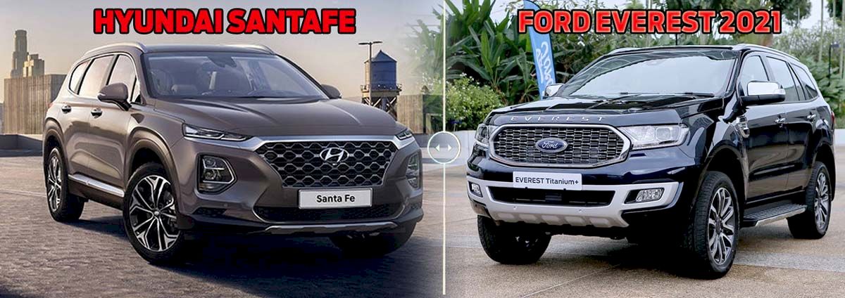Ford Everest 2021 và Hyundai SantaFe 2021 so sánh, đánh giá